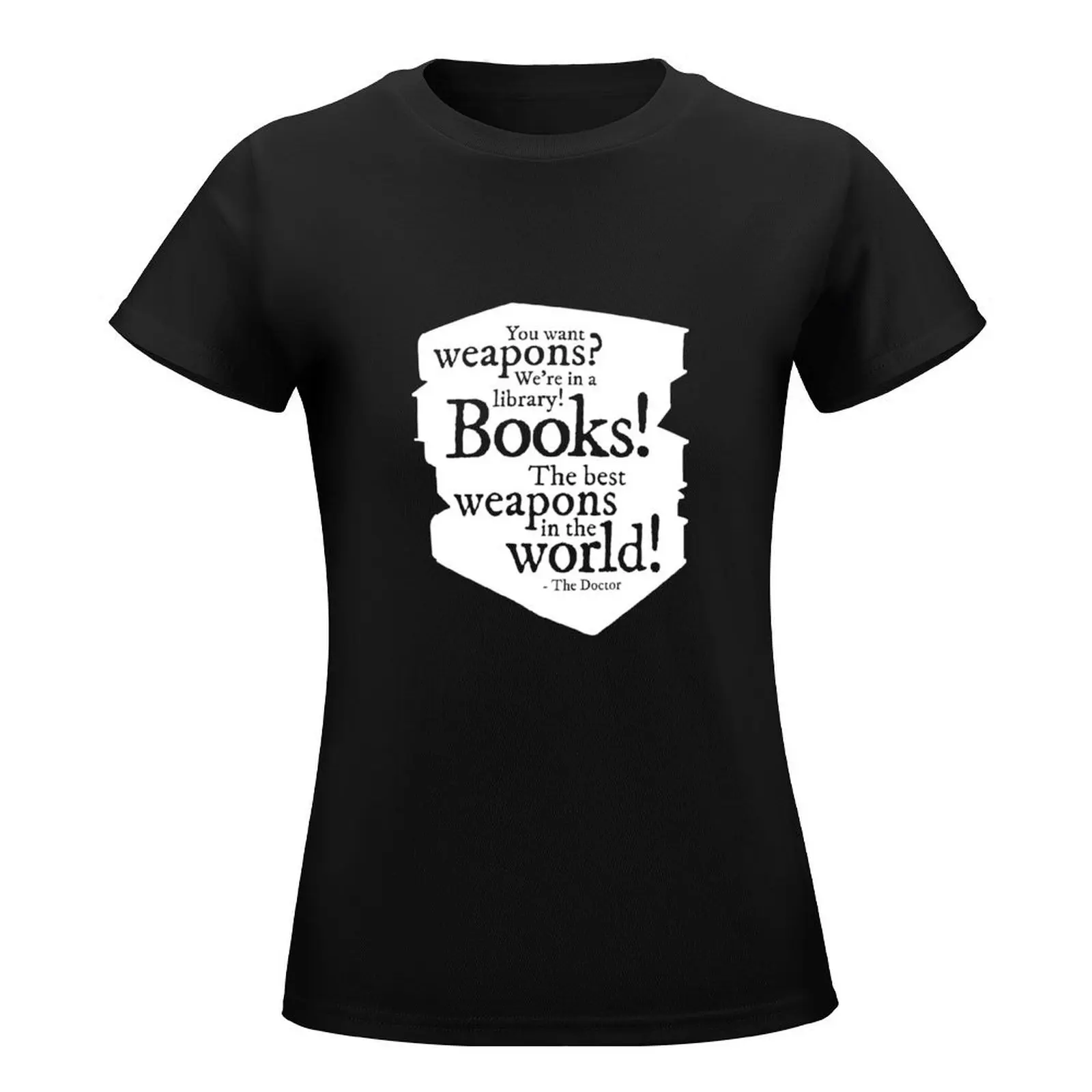 Books! The best weapons in the world! T-Shirt plus size tops Aesthetic clothing graphics Woman T-shirts