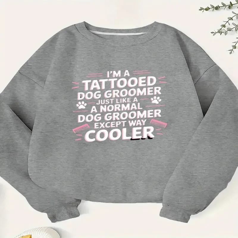 Winter Fall Plus Size Female Sweatshirt Women Clothes I Am A Tattooed Dog Groomer Cooler Fashionable Top Soft Fabric 2025 New
