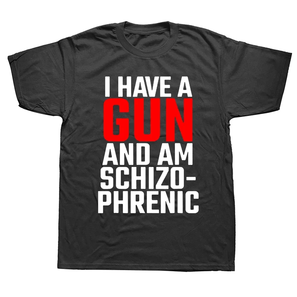 Graphic Cotton Short Sleeve Birthday Gifts Summer Style T-shirt Mens Clothing  Funny I Have A Gun and Am Schizophrenic T Shirts