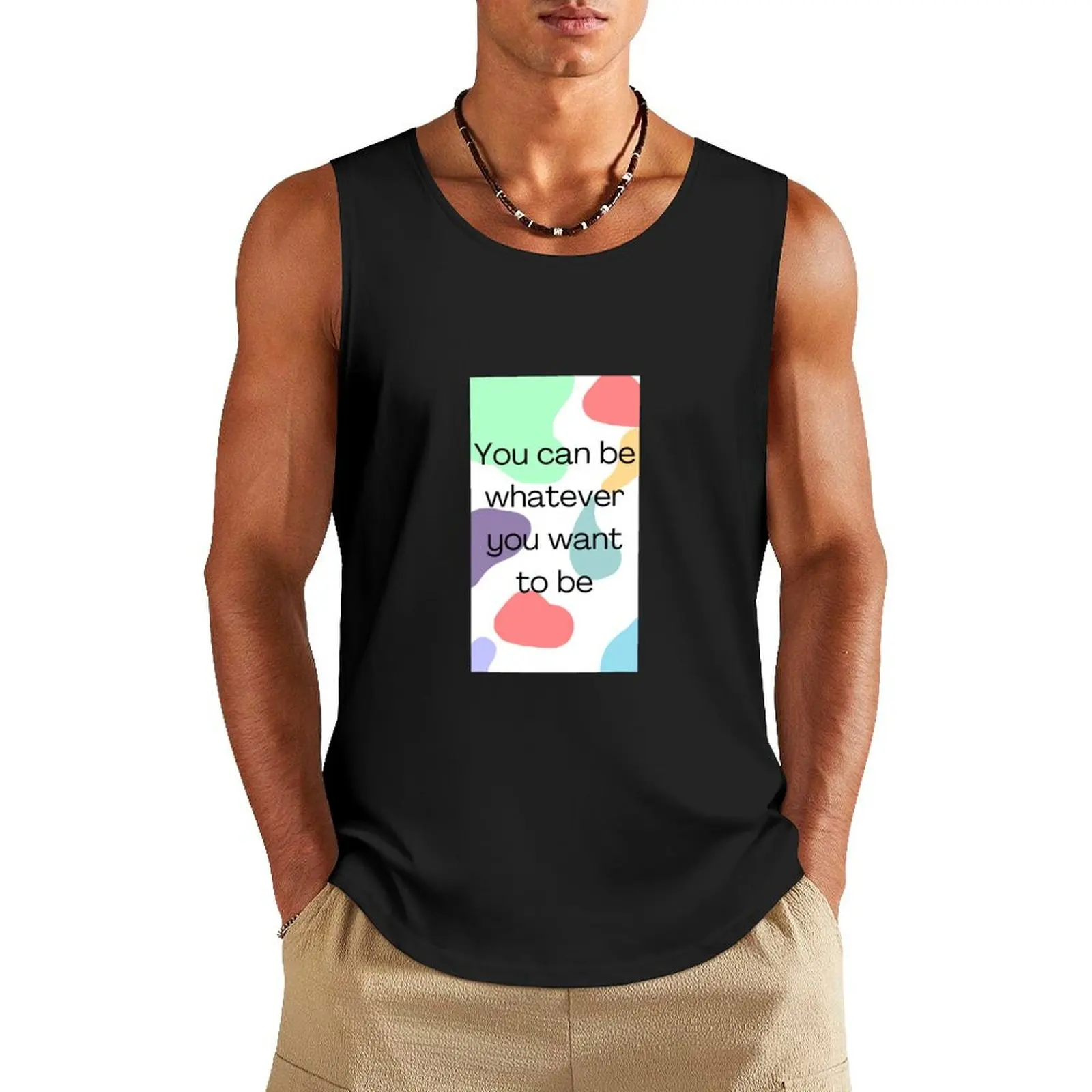 You can be whatever you want to be Tank Top summer clothes man 2024 Male clothes Men's sports t-shirt