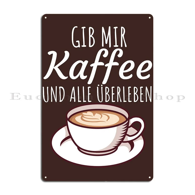 Gib Mir Kaffee Metal Sign Create Club Pub Personalized Classic Tin Sign Poster