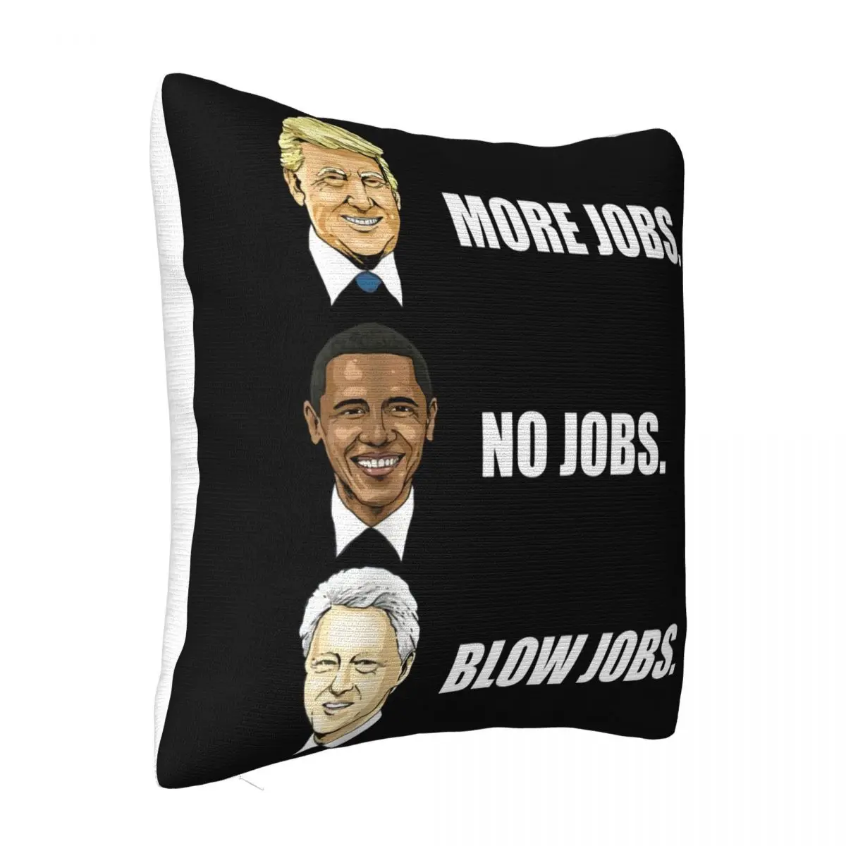 Donald Trump Add Job Obama No Job Bill Clinton Blowing Job All Size Brand Style Pillow Case