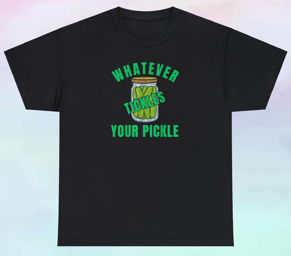 Men's Whatever Tickles Your Pickle Shirt | Joke Food Humor For Men Women Summer Tees Cotton Luxury Brand Vintage Oversized