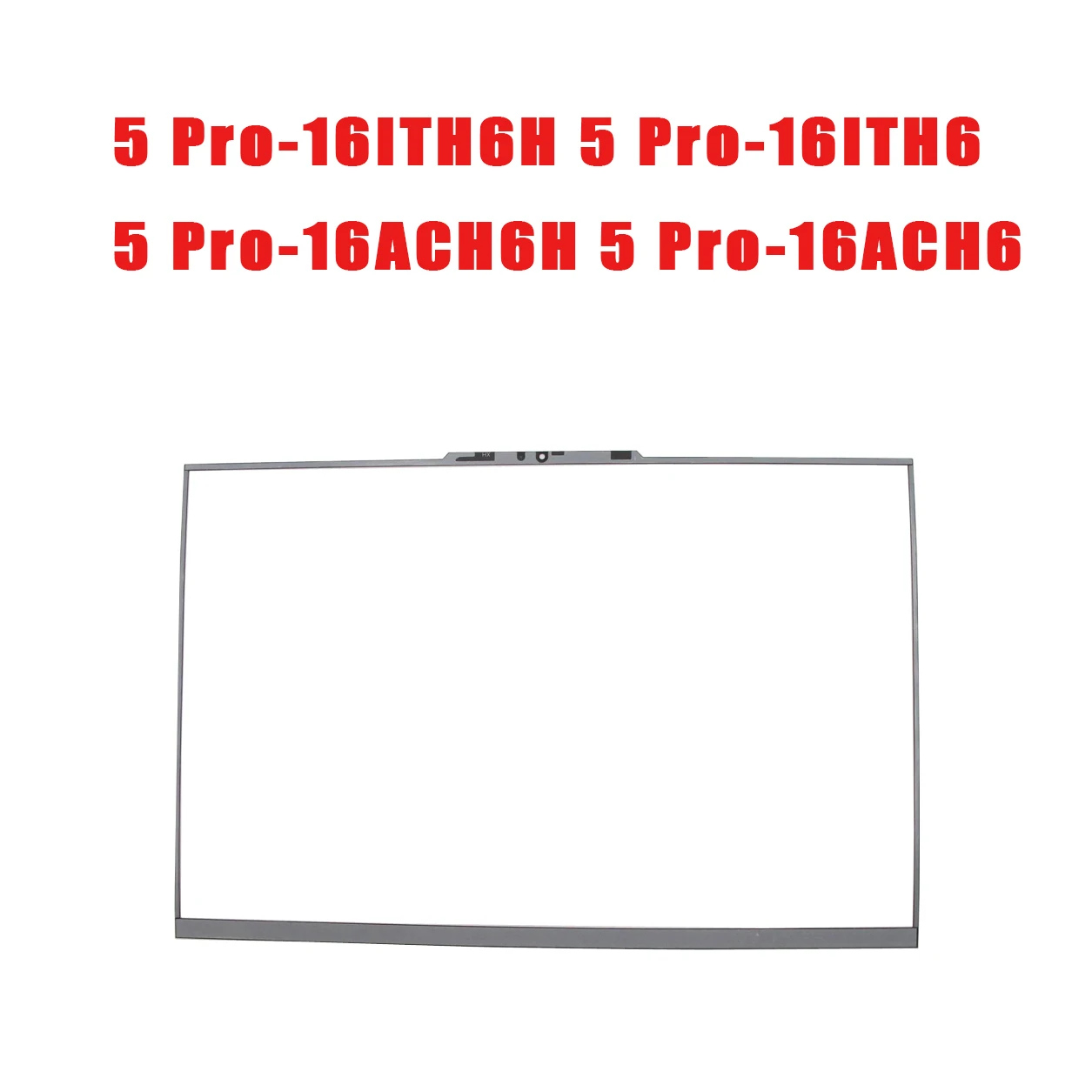 Laptop LCD Bezel For Lenovo For Legion 5 Pro-16ITH6H 5 Pro-16ITH6 5 Pro-16ACH6H 5 Pro-16ACH6 5B30S19005 82JQ New