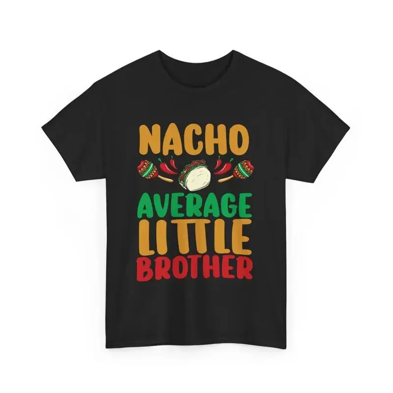 Cinco De Mayo Mexican Nacho Average Little Brother T shirt