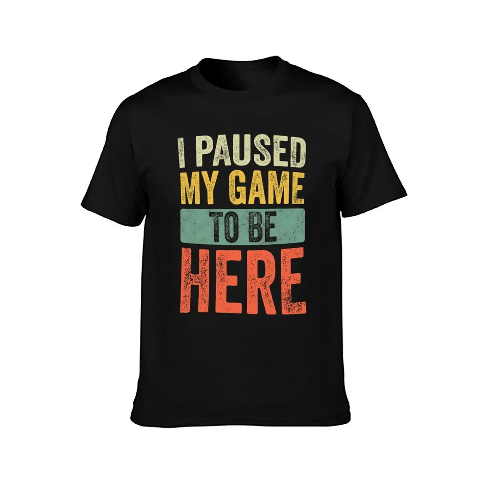 I Paused My Game To Be Here, Funny Retro Vintage Video Gamer T-Shirt Ultra Soft Breathable Tee Top
