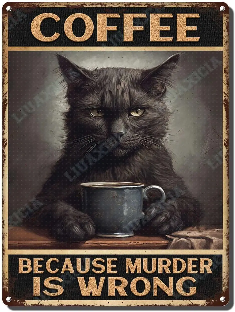 LIUAXICIA Metal Signs Vintage Funny Black Cat Coffee Because Murder is Wrong Tin Farmhouse Country Kitchen Home Decor 12x16 inch