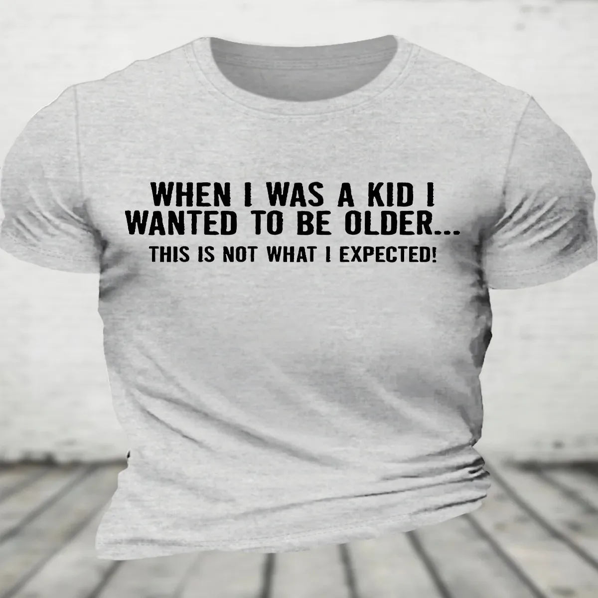 When I Was A Kid This Is Not What I Expected Cotton T-Shirt