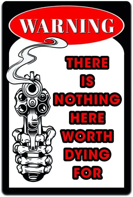 Warning There Is Nothing Worth Dying For - No Tresspassing Sign - 8 x 12 Inch - Tin Sign Variation TSC034