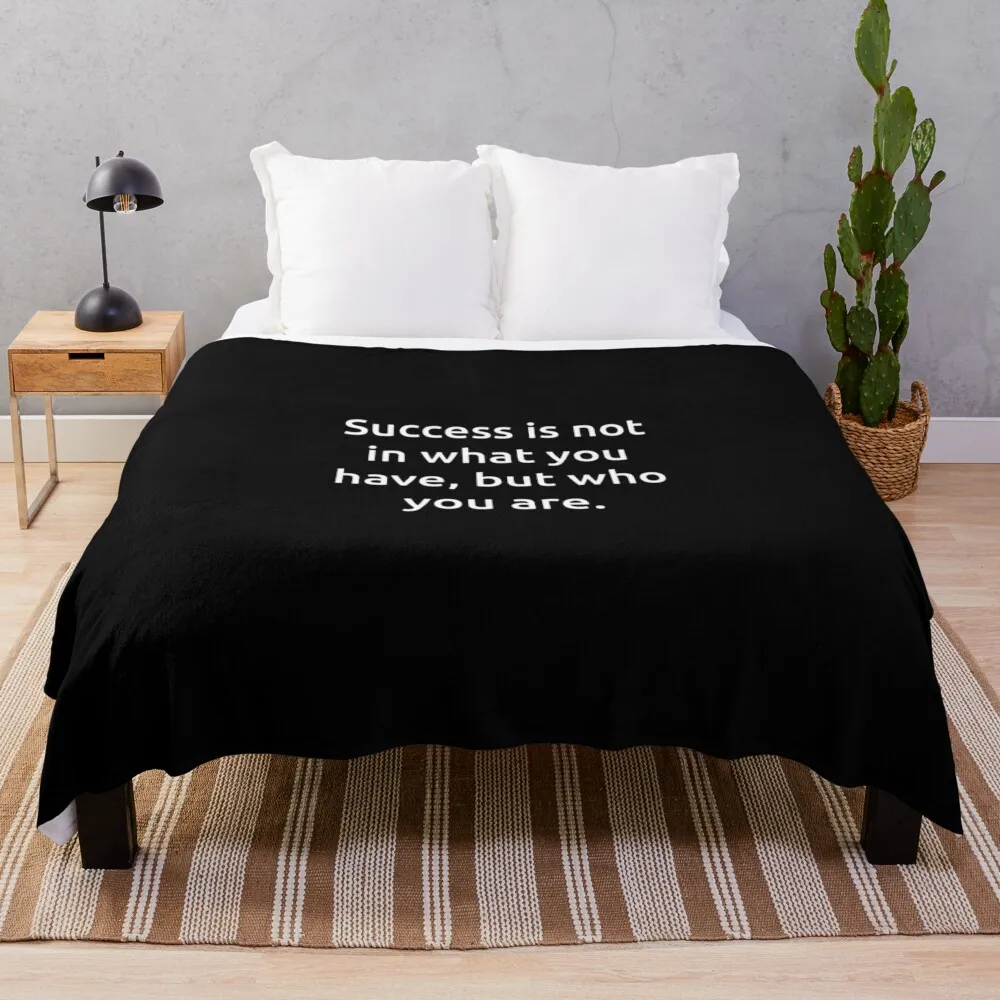 

Success is not in what you have, but who you are. Throw Blanket Flannel Bed Weighted Blankets