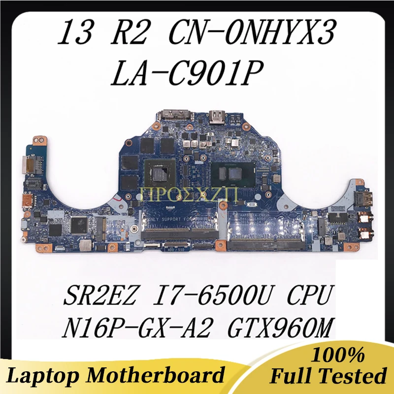 CN-0NHYX3 0nhyx3 nhyx3 alta qualidade para dell 13 r2 placa-mãe do portátil LA-C901P w/sr2ez I7-6500U cpu gtx960m gpu 100% completo testado