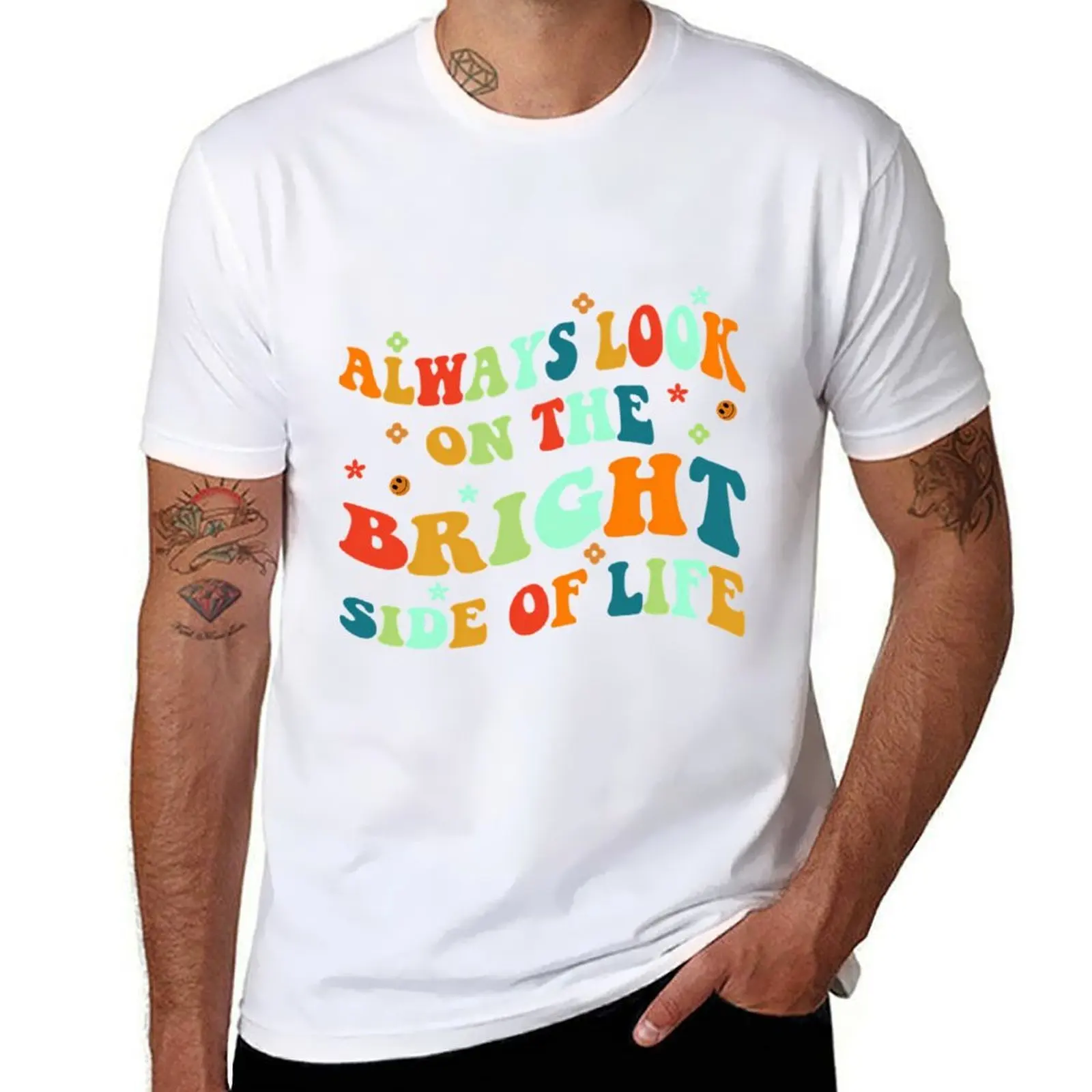 

Always Look On The Bright Side Of Life Positivity T-Shirt t shirt custom print t shirt man casual T-Shirt