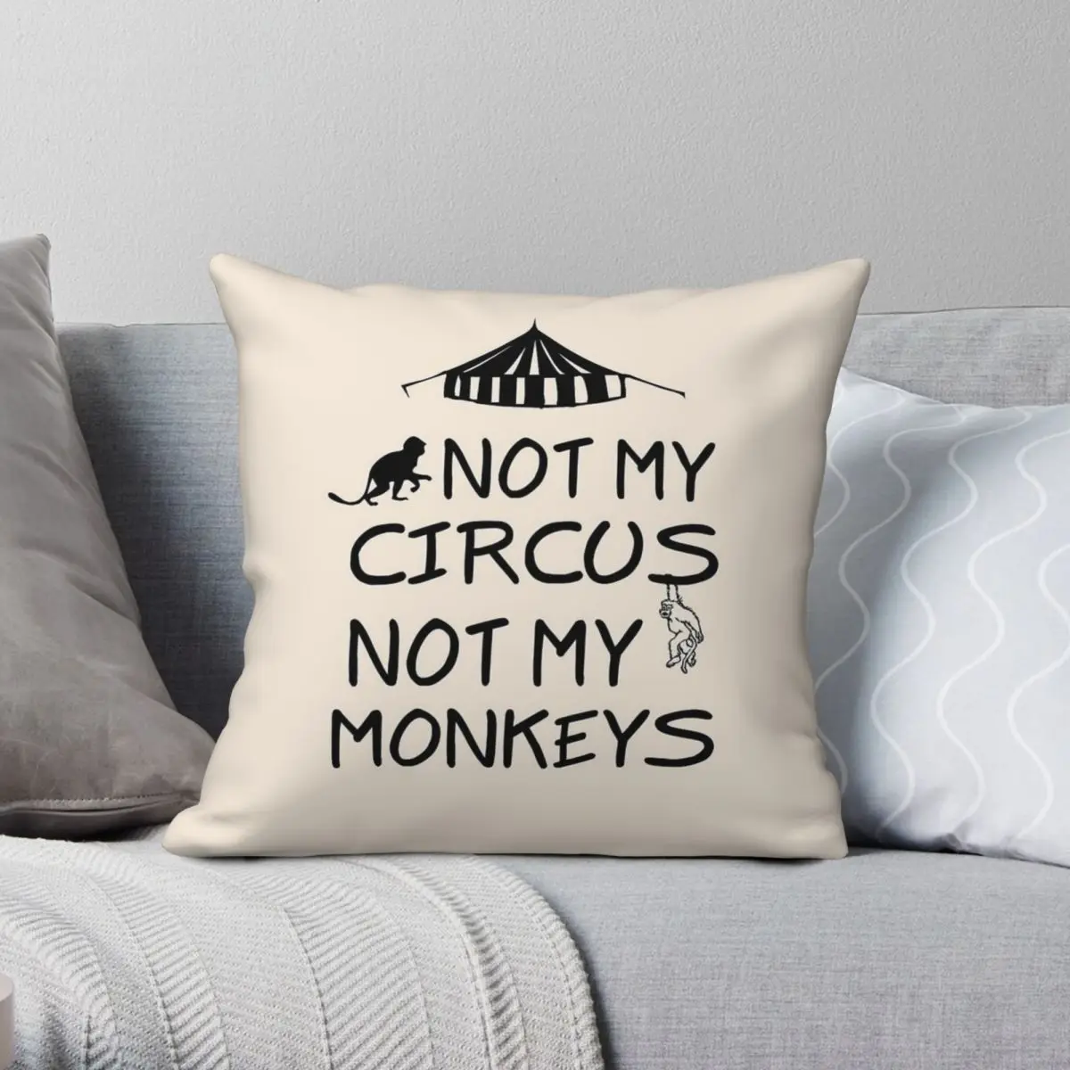 Not My Circus Not My Monkeys Square Pillowcase Polyester Linen Velvet Creative Decor Throw Pillow Case Home Cushion Cover 45x45