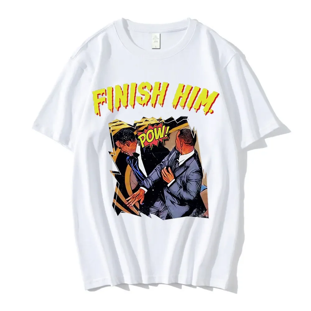 Finish Him Will Smith Slap Chris Rock Funny Meme Summer T Shirt for Men Cotton Tee Shirt Short Sleeve T-shirt Man Women T-shirts