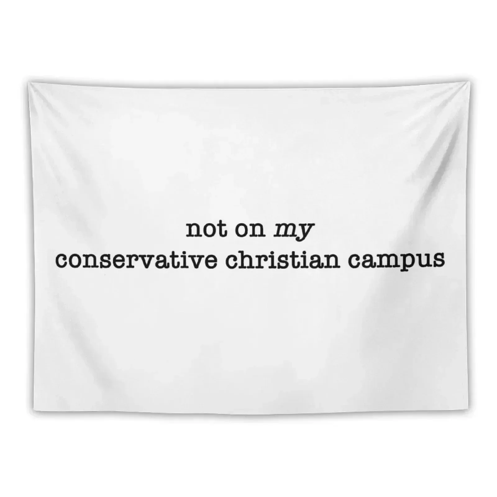 not on *my* conservative christian campus Tapestry Things To Decorate The Room Decoration Wall Tapestry