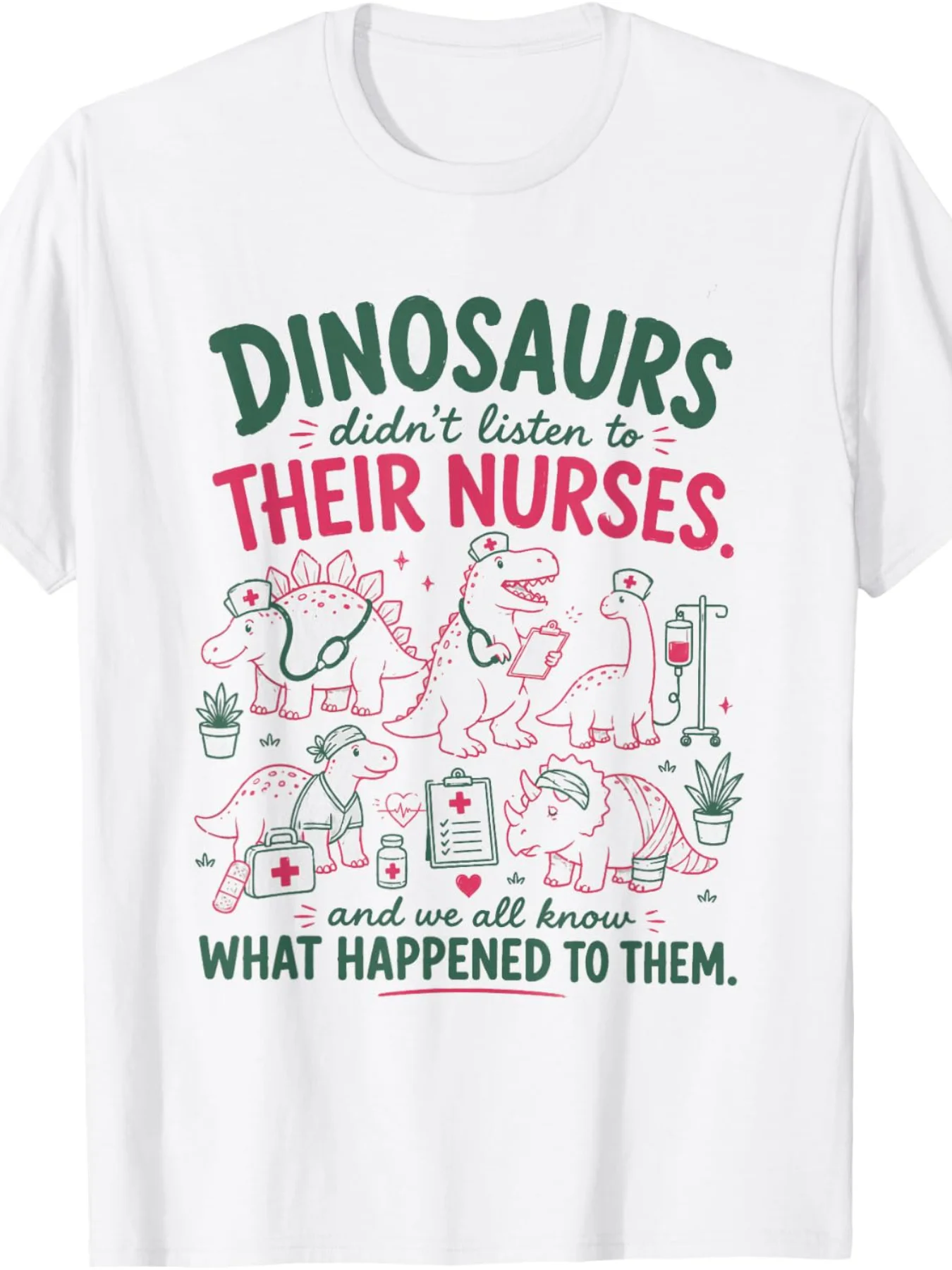Dinosaur Didn'T Listen To Their Nurses T-Shirt for Men Women
