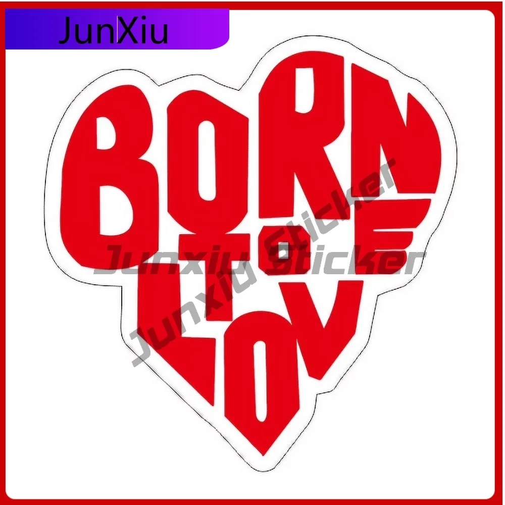 

Born to Love Sticker, Cool Car Laptop Window Bumper Waterproof Vinyl Decal Accessory Aesthetic Cute Vintage Funny Unique