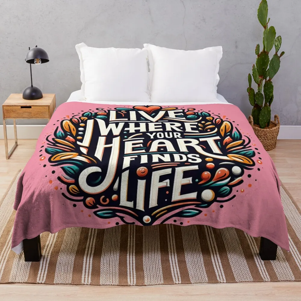 Live where your heart finds life, typography Throw Blanket Travel Thins Blankets