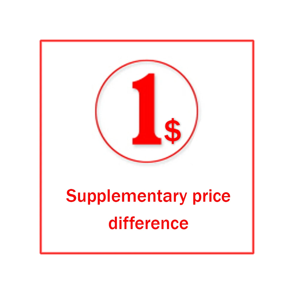 Supplement price difference Surcharge, additional costs (if 10 USD, so Pls input 10 pcs. Amounts to pay USD 10)