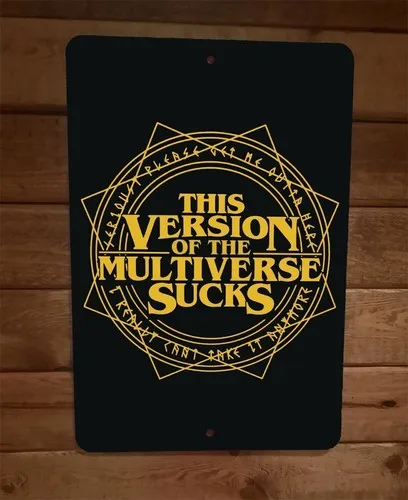 This Version of the Multiverse Sucks  Metal Wall Sign