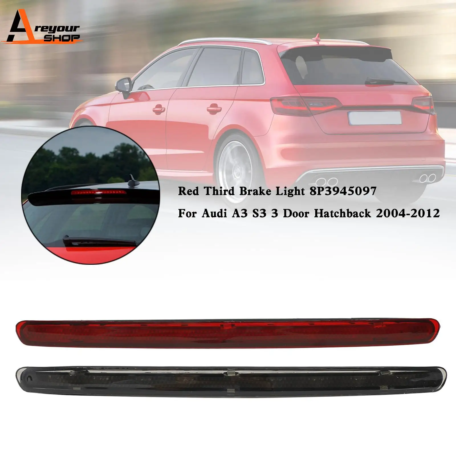 Areyourshop Third Brake Light 8P3945097 For Audi A3 S3 3 Door Hatchback 2004-2012 Car Auto accessories