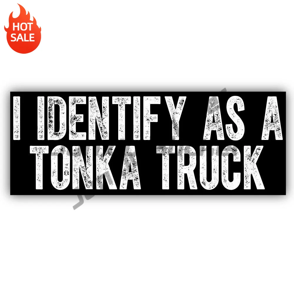 I Identify As A Tonka Truck Vinyl Sticker For Car Bumper And Truck Funny Quote Decal