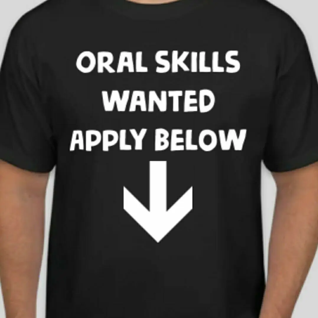 Funny Oral Skills Wanted Apply Below T Shirt