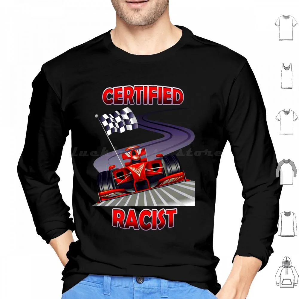 Certified Racist Hoodie cotton Long Sleeve Certified Racist Funny Racer Professional Racist Certified Happy Certified