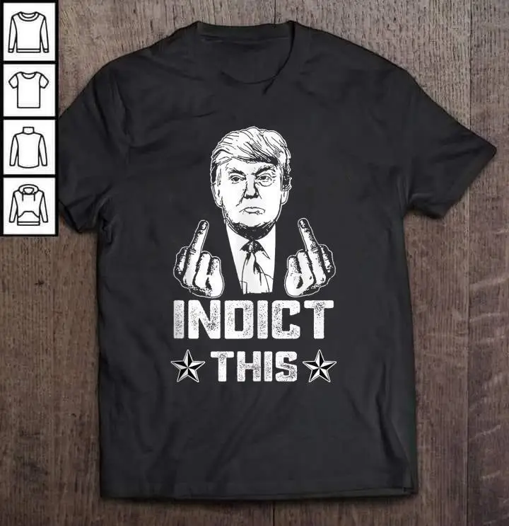 Indict This T-Shirt Donald Trump Arrest