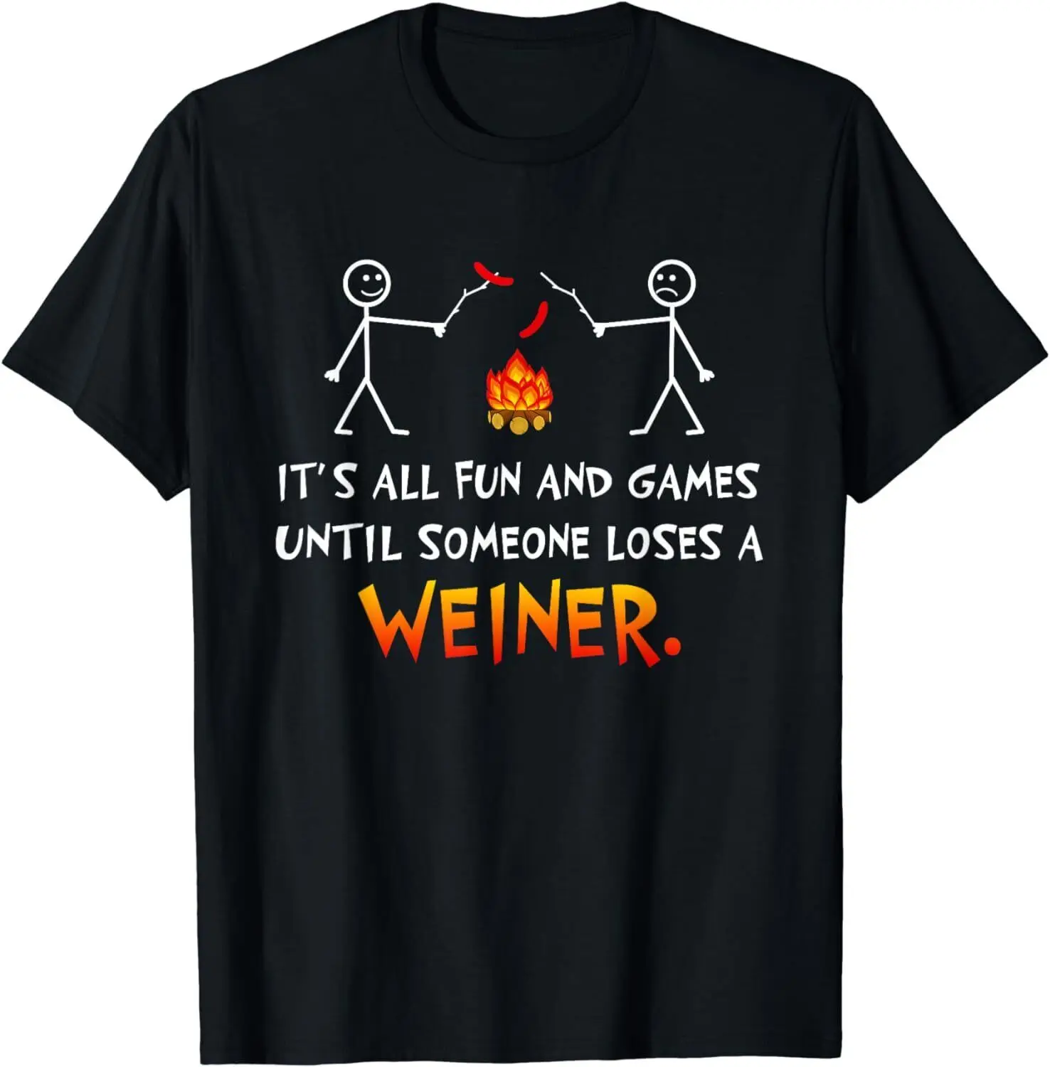 

NEW! Its All Fun & Games Till Someone Lose Weiner Funny T-Shirt - MADE IN USA