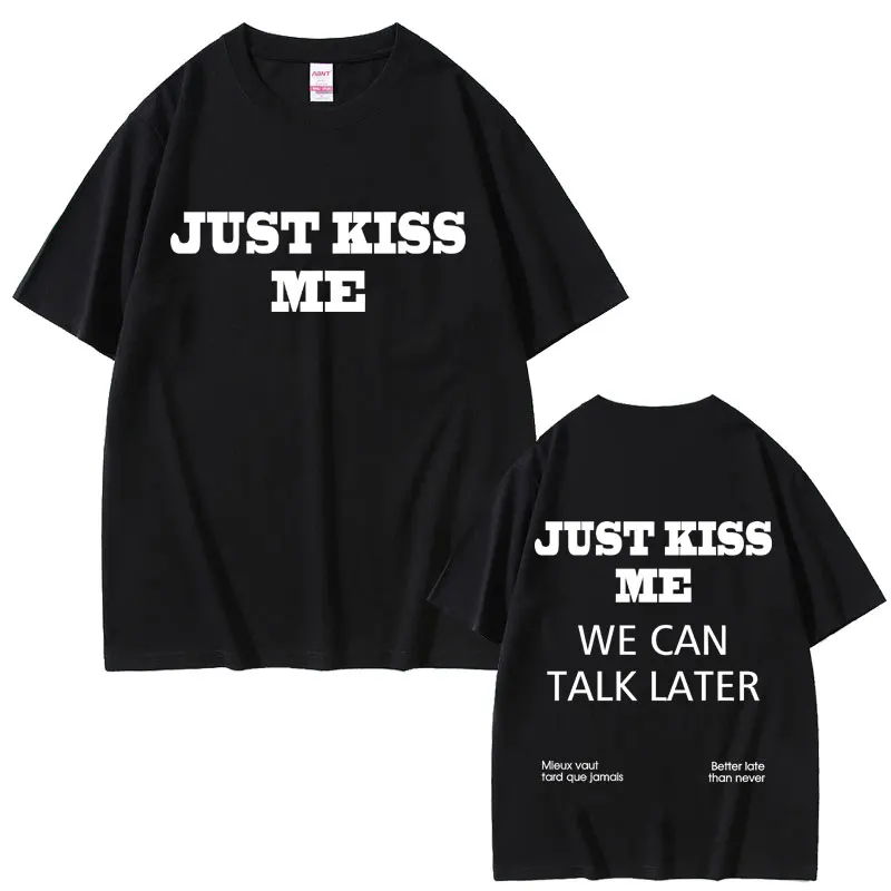 Camiseta divertida con la frase "Just Kiss Me We Can Talk Later" en inglés, ropa para hombre, camiseta de moda, informal, novedad de verano 2026, camiseta de algodón
