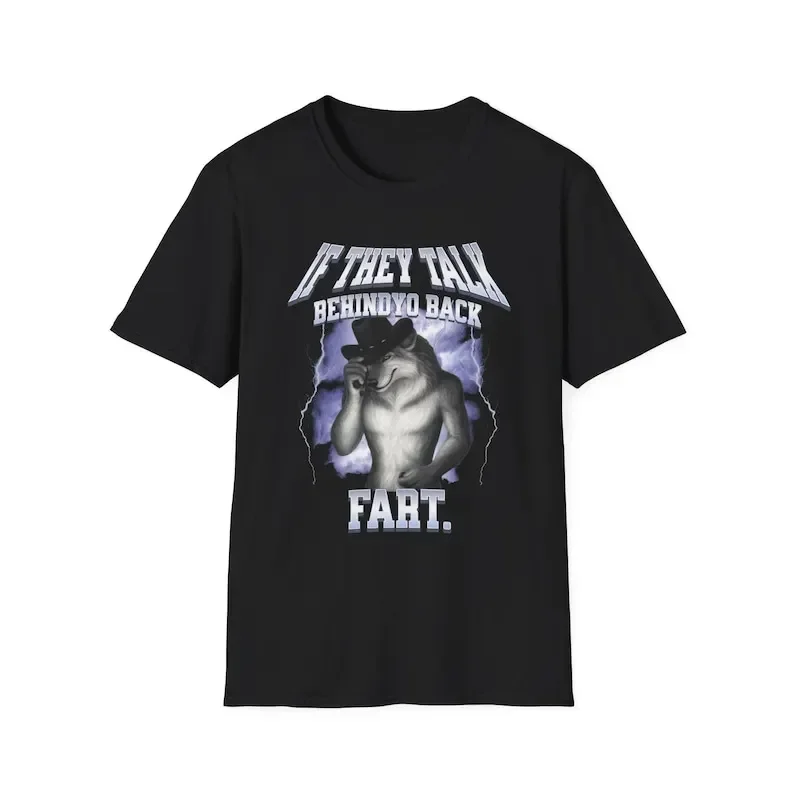 New model Fashionable and Innovative If they talk behind yo back fart Shirt sitting wolf literally me ShirtShirt Funny TShi