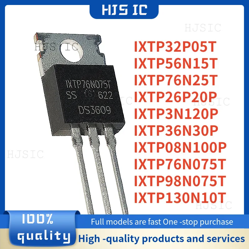 10PCS IXTP32P05T IXTP56N15T IXTP98N075T IXTP76N075T IXTP36N30P IXTP08N100P IXTP76N25T IXTP26P20P IXTP3N120P IXTP130N10T TO-220