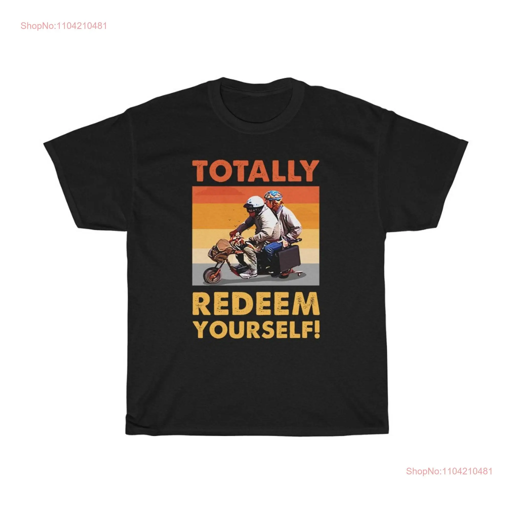 Totally Redeem Yourself Buddies Funny T Shirt long or short sleeves