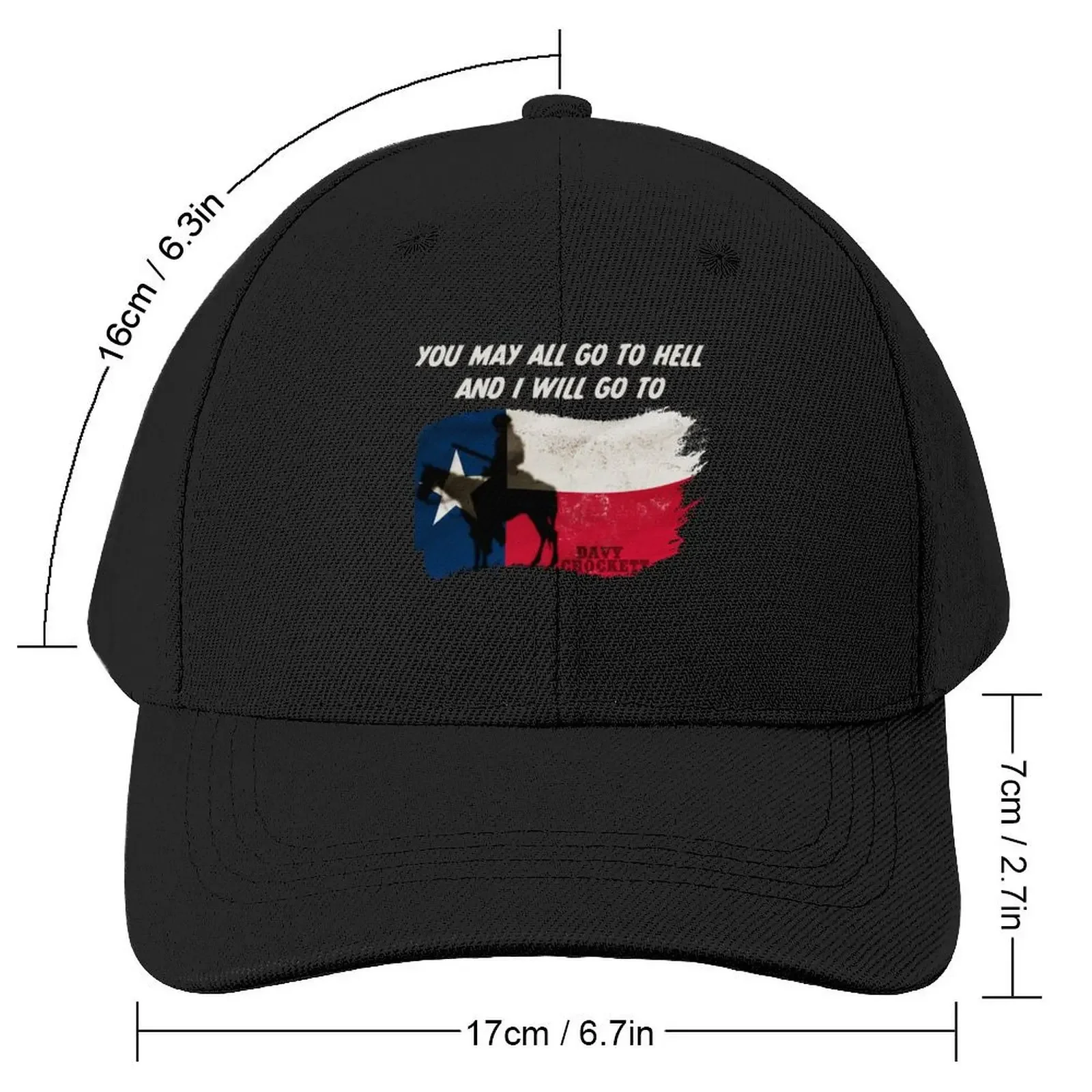 You May All go to Hell and I will go to Texas -Davy Crockett Quote Typography Grunge Flag Illustration Baseball Cap