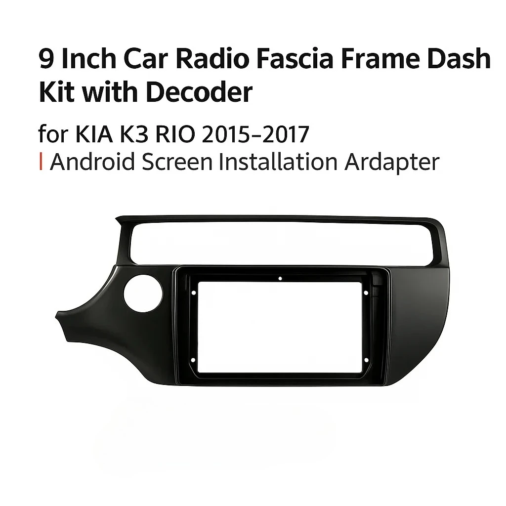 

9-дюймовый автомобильный радиоприемник с лицевой рамкой и декодером для KIA K3 RIO 2015-2017 | Адаптер панели установки экрана Android
