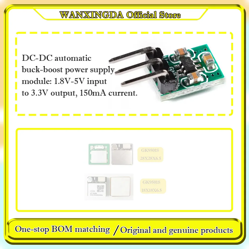 

GK9501S 28X28X6.5 GK9501S 18X18X6.5 DC-DC automatic buck-boost power supply module: 1.8V-5V input to 3.3V output, 150mA