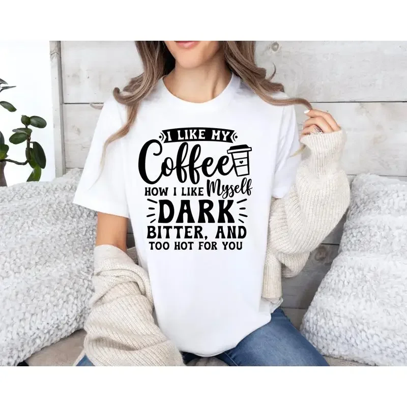 I Like My Coffee Dark Sassy T Shirt Funny Womens Attitude For Women Sarcasm Sayings Meme
