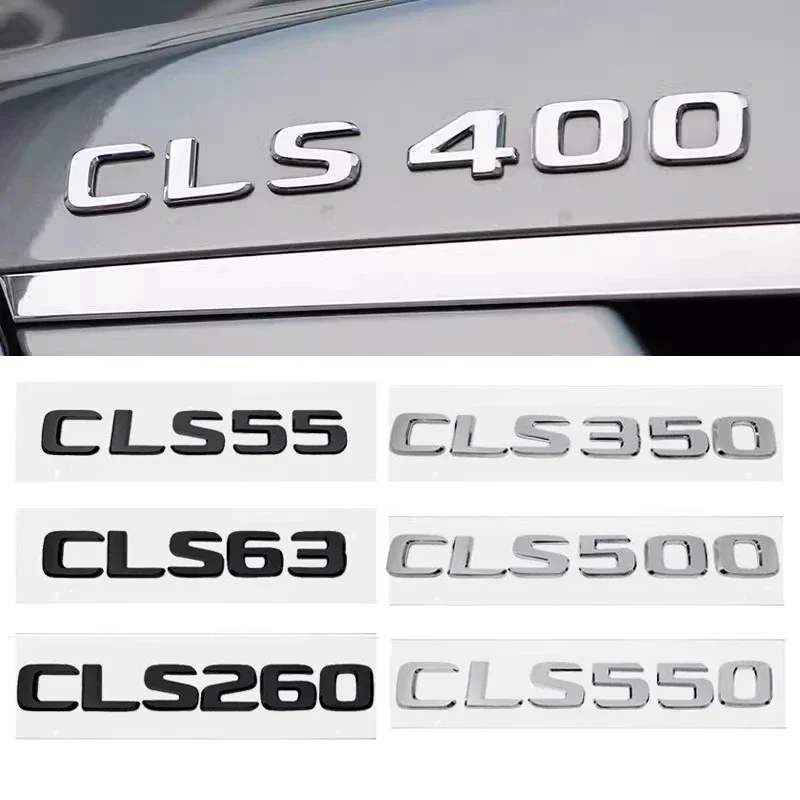 

3D ABS Letters Car Tail Sticker Rear Trunk Refitting Badge Emblem for Mercedes Benz CLS55 CLS63 CLS260 CLS350 CLS500 CLS550