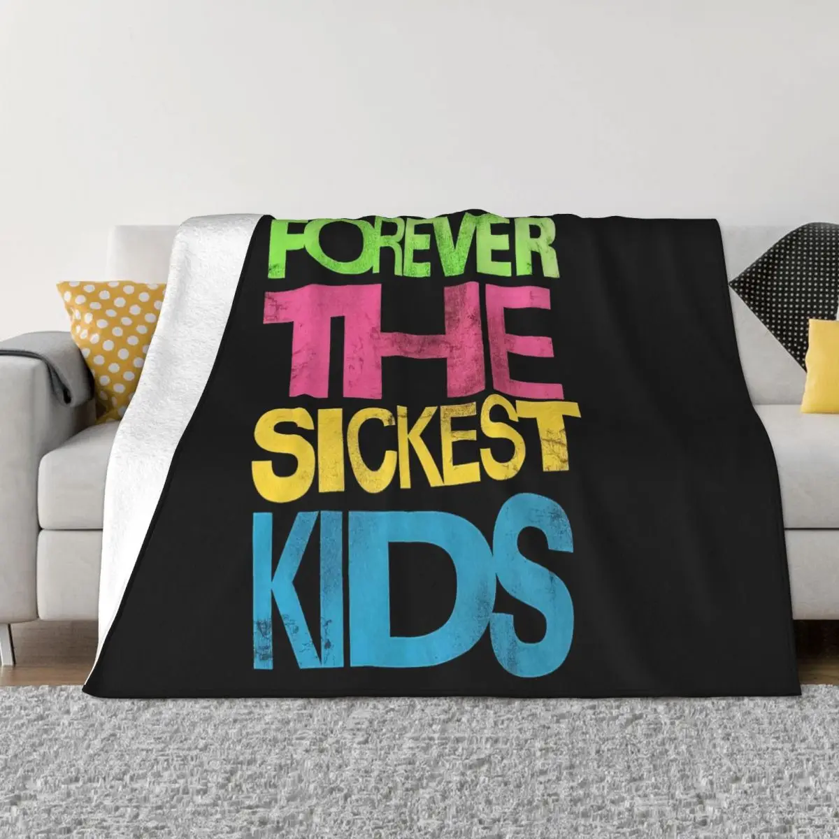 T Forever The Sickest Kids S Slogan Party Autumn High Quality Normal Middle Aged Girl Game Graphic Letter Throw Blanket