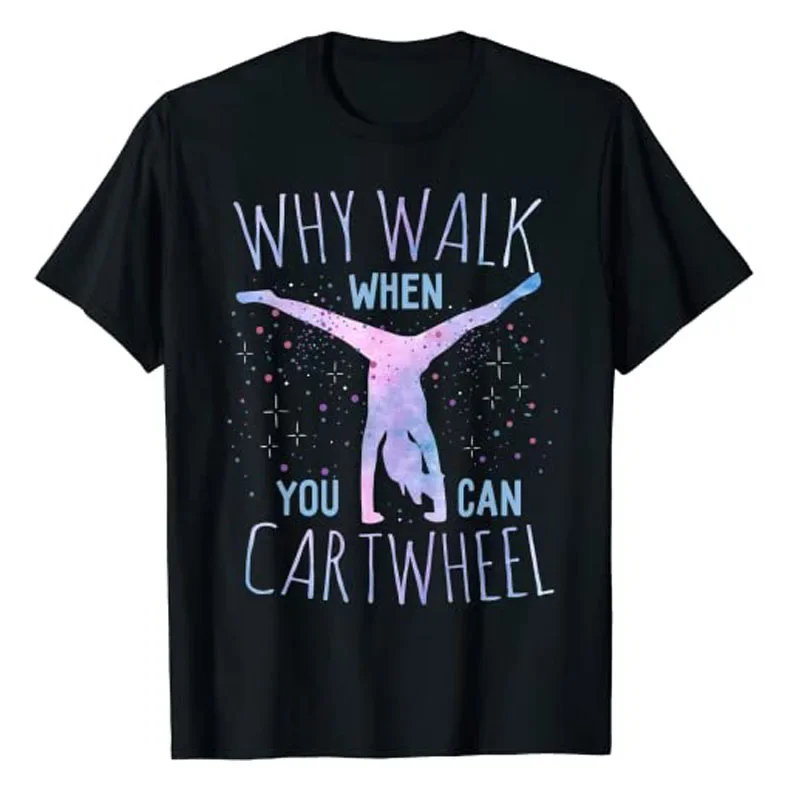 Why Walk When You Can Cartwheel Gymnast Gymnastic Gifts Girl T-Shirt Cute Tie Dye Apparel Sayings Quote Sports Graphic Tee Tops