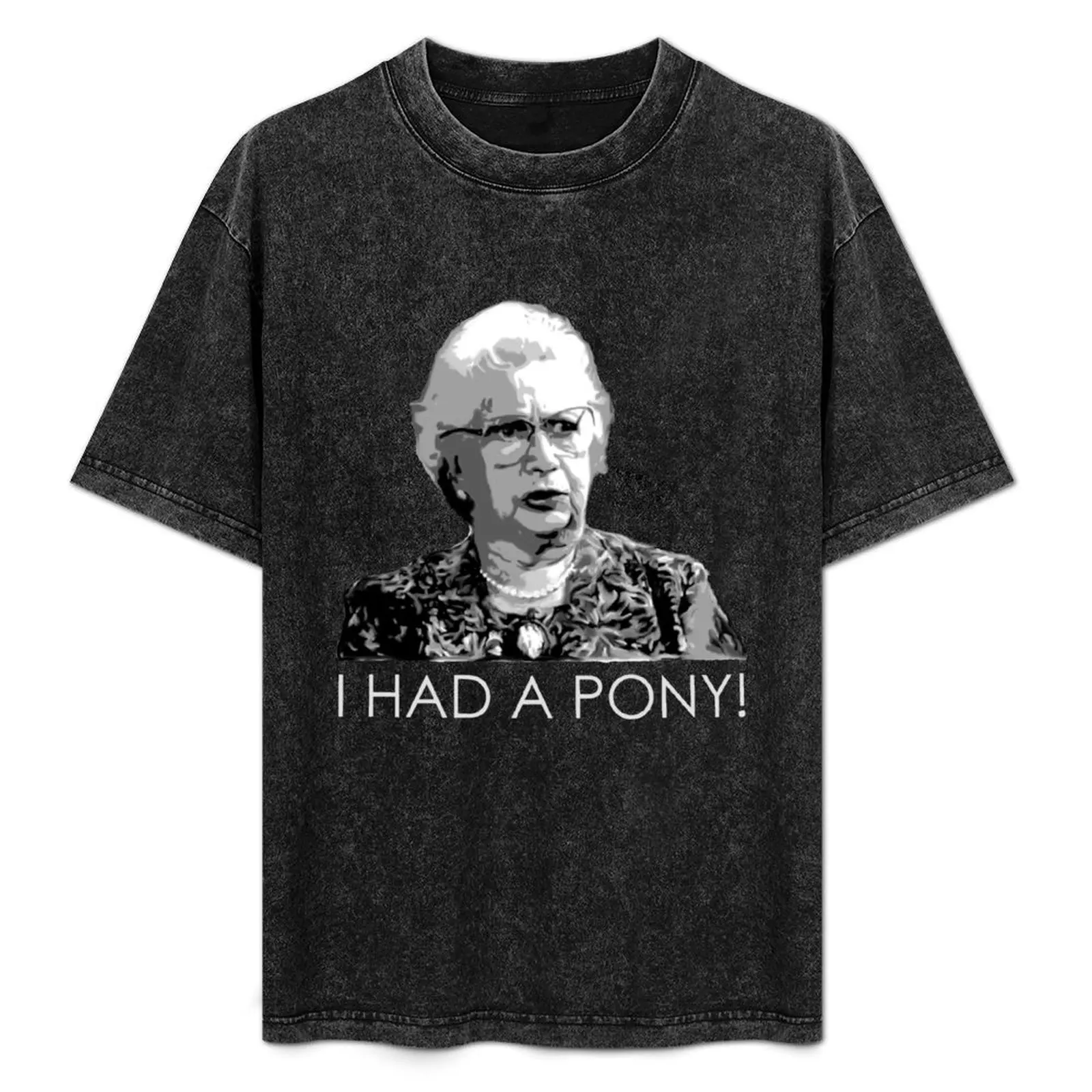 

I Had A Pony! T-Shirt sports fans customs design your own Blouse rapper graphic tees slim fit t shirts for men