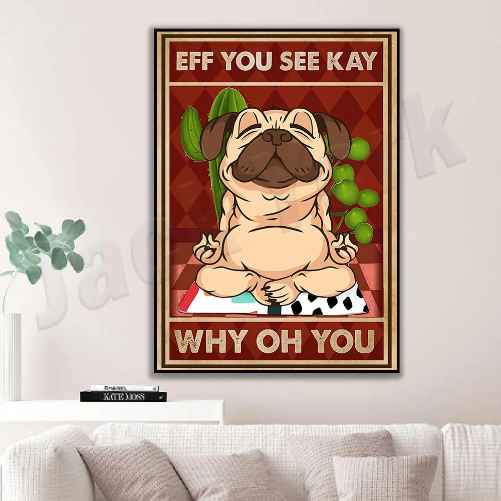 Eff You See Kay Why Oh You Poster, Pug Poster, Love Yoga Poster, Love Dog Poster, Yoga and Dog Poster, Namaste Poster