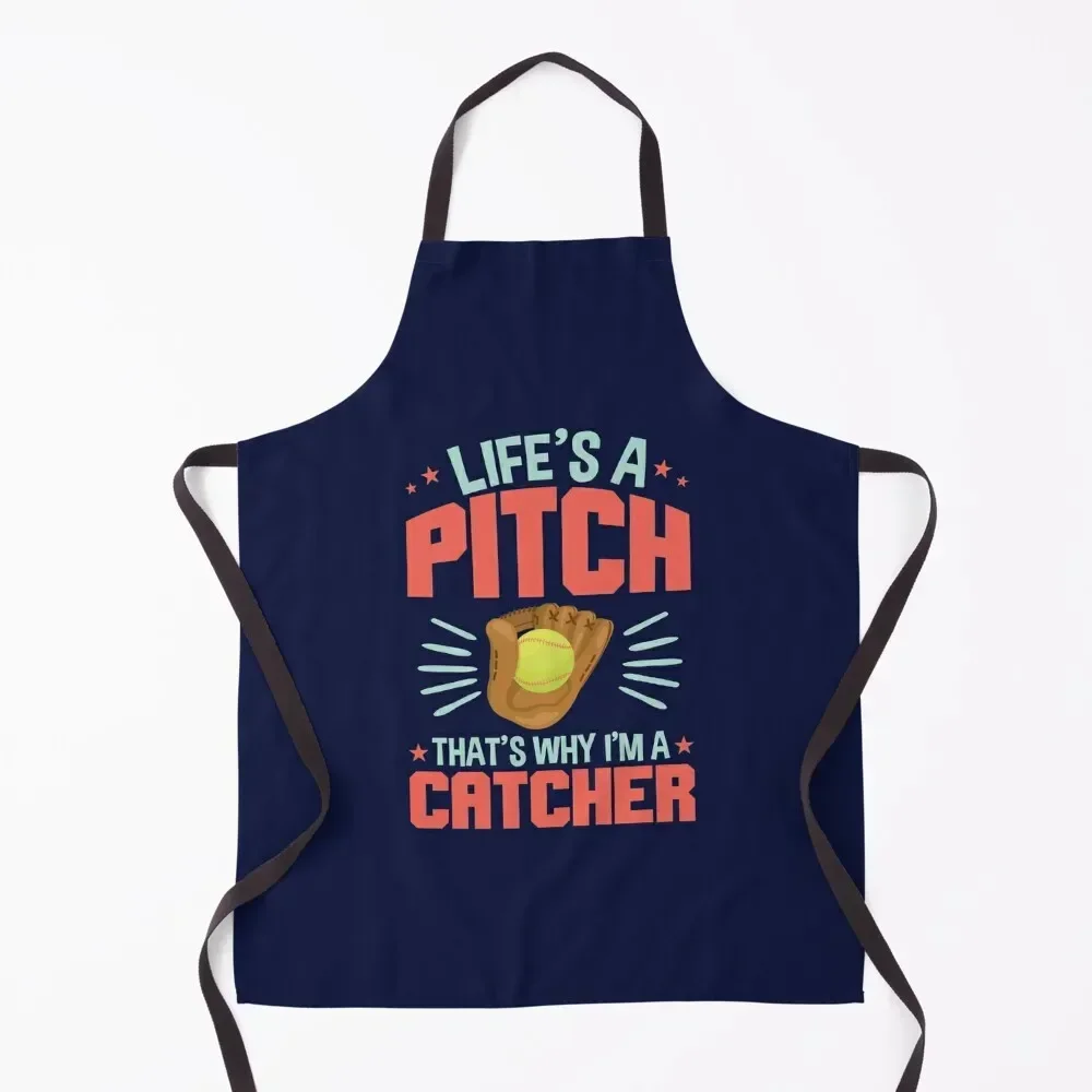 

Softball Catcher Quote Life's A Pitch That's Why I'm A Catcher Apron Kitchen Accessories 2022 women's work Apron