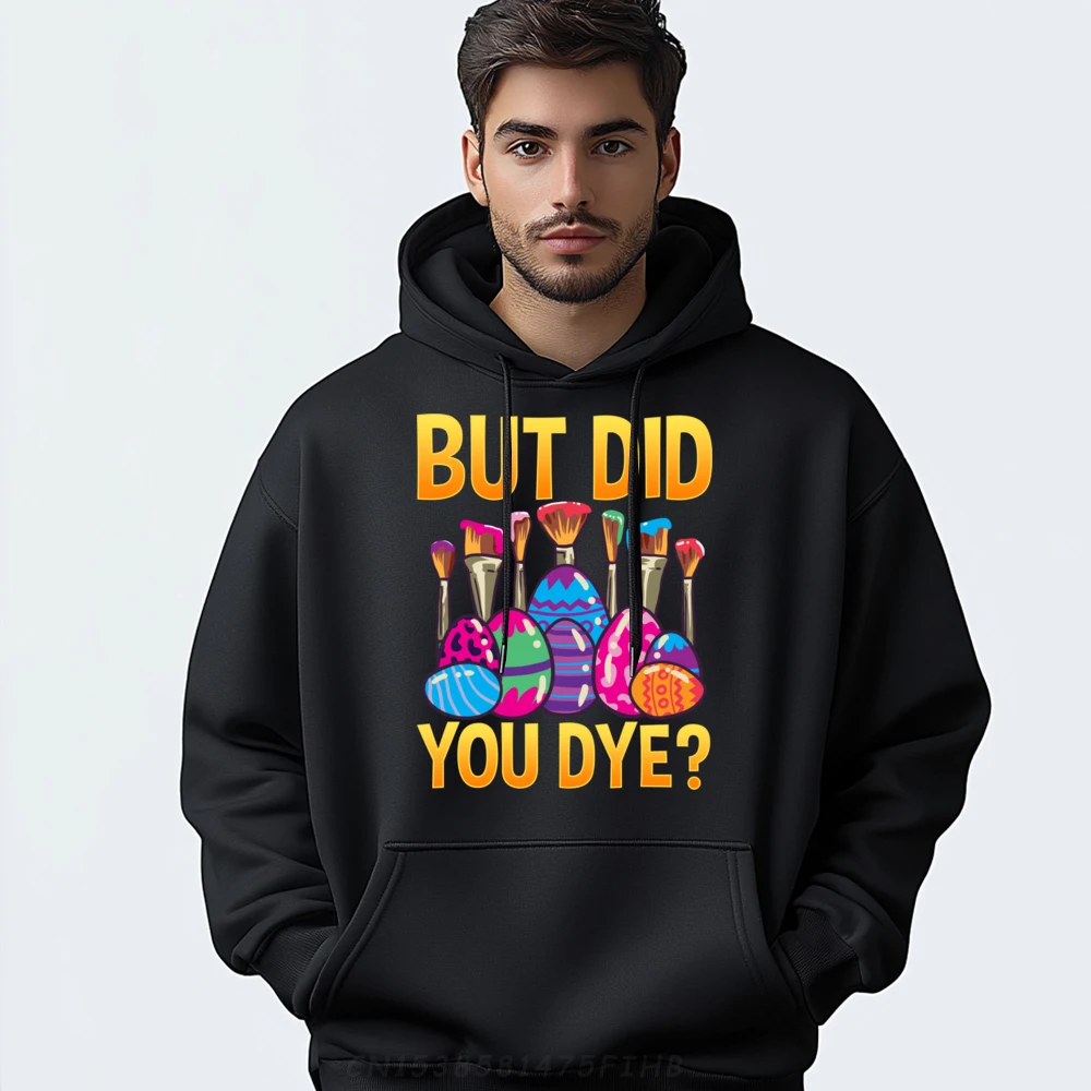 

Slogan Hoodies Classic Long Sleeve Men Hoodies But Did You Dye Cool Summer Hoodies Crewneck