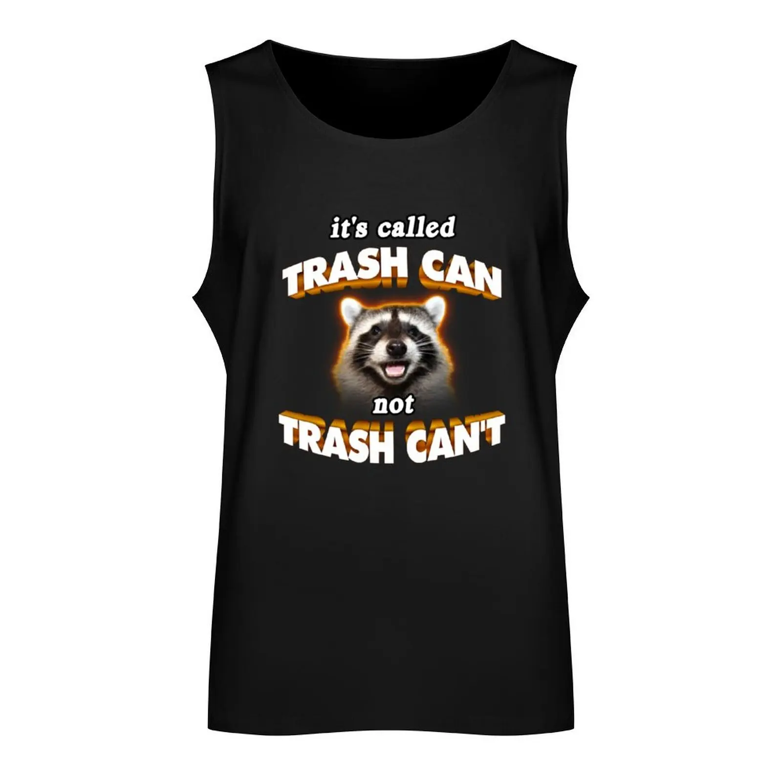 it's trash CAN not trash CAN'T wholesome cute raccoon meme Tank Top Men's t-shirts Men sleeveless tee clothing men