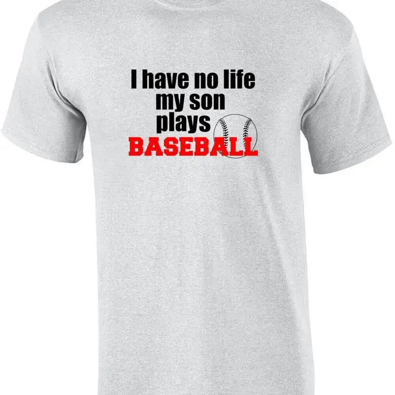 I have no life my son plays baseball T shirt