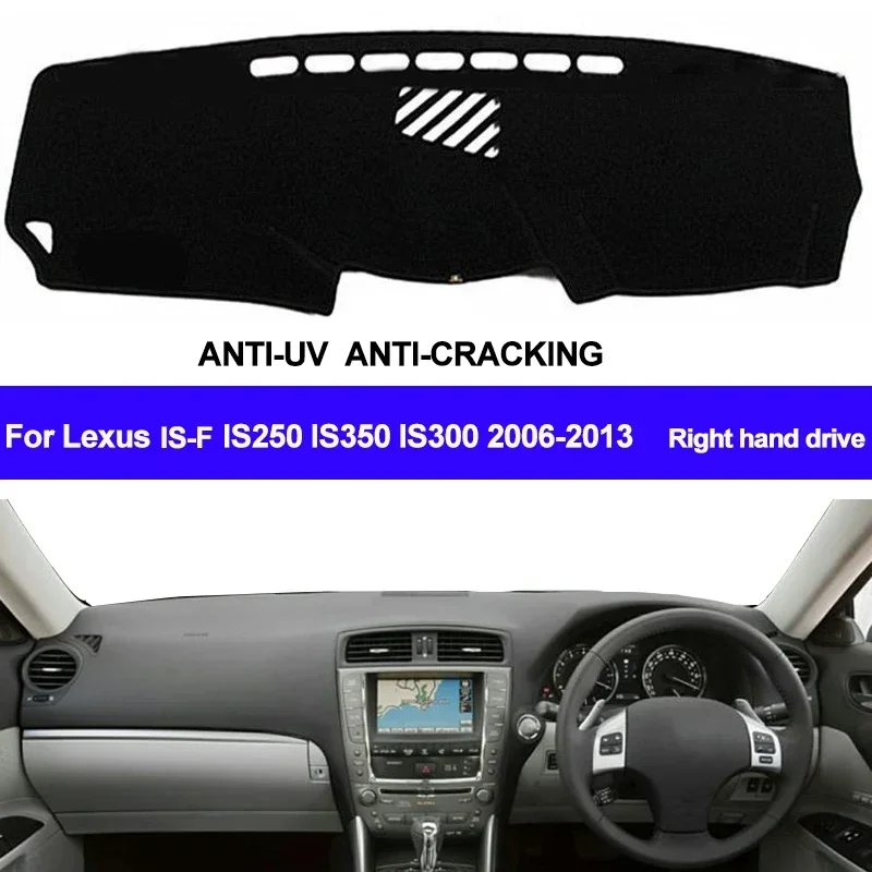 For Lexus IS-F IS250 IS350 IS300 2006-2009 2010 2011 2012 2013 Right Hand Drive Dash Mat Dashboard Cover Sun Shade Carpet