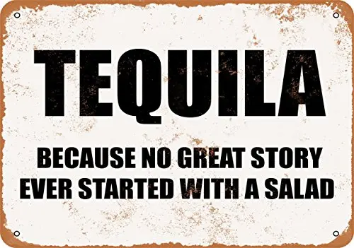 Wall-Color  Metal Sign - Tequila Because NO Great Story Ever Starts with A Salad - Vintage Look