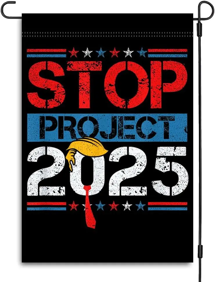 Stop Project 2025 Garden Flag - Project 2025 Sign - Pro Democracy Sign - Vote Blue Sign - Election 2024 Sign - Reject Project -